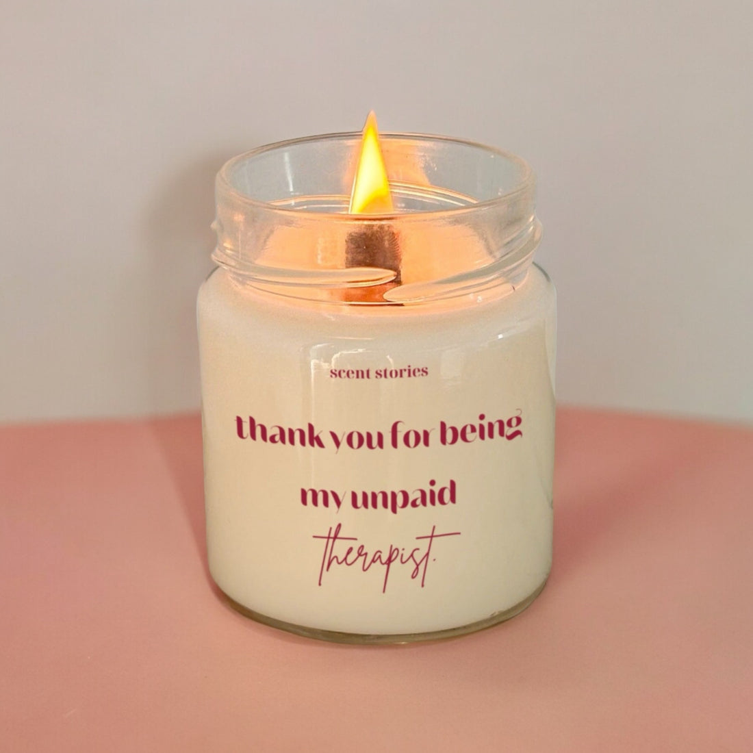 Candle Gift- Thank you for being my unpaid therapist